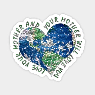 Earth Day Everyday Love Your Mother Heart Earth Magnet