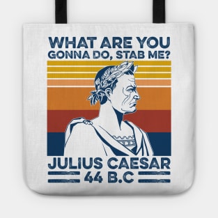 What Are You Gonna Do Stab Me Julius Caesar Vintage Shirt Tote