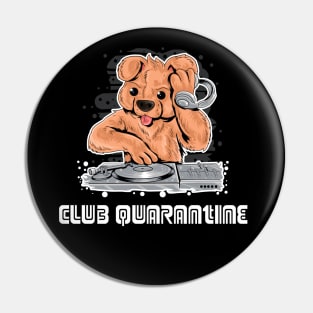 CLUB QUARANTINE DOG ON DJ Pin