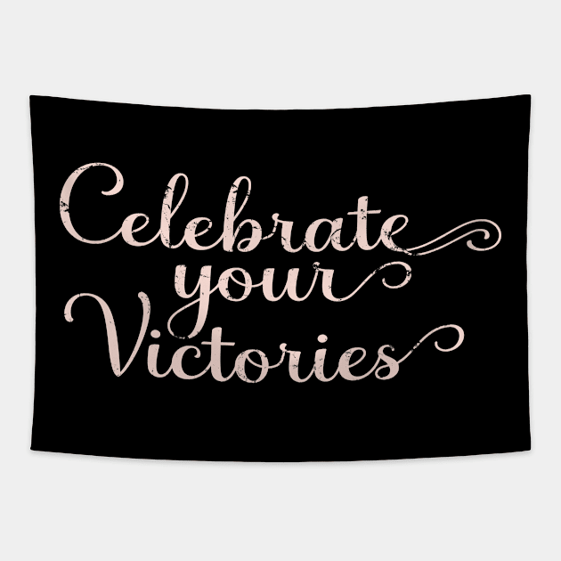 Celebrate Your Victories Tapestry by ShopBuzz