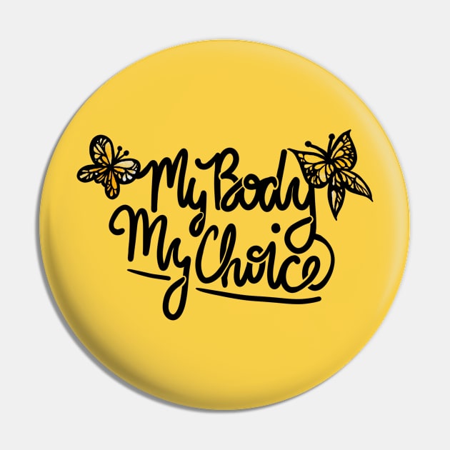 My Body My Choice Pin by bubbsnugg