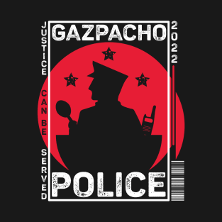 Gazpacho Police Funny T-Shirt