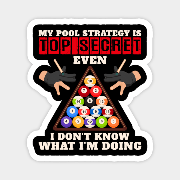 My Pool Strategy Is Top Secret Even I Don't Know What I'm Doing Magnet by Hensen V parkes