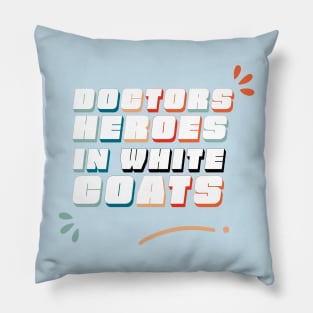 Doctors Heroes in White Coats - Doctors sayings Pillow