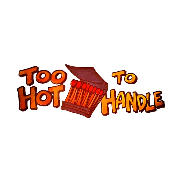 Too Hot To Handle by taylerray