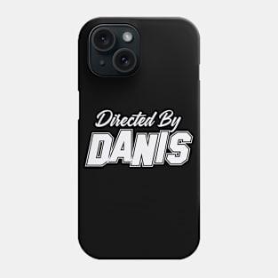 Directed By DANIS, DANIS NAME Phone Case