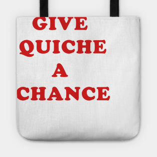 Give Quiche A Chance Tote