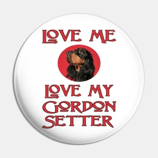 Love Me, Love My Gordon Setter Pin