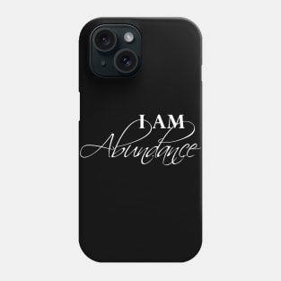 I Am Abundance Positive Affirmation Phone Case