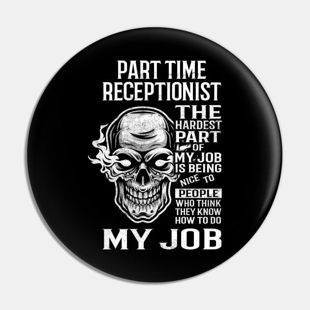 Part Time Receptionist T Shirt - The Hardest Part Gift Item Tee Pin by candicekeely6155