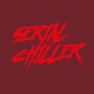 SERIAL CHILLER T-Shirt