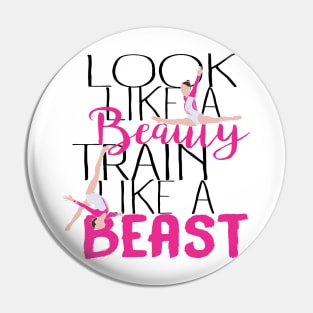 Look Like A Beauty Train Like A Beast - Gymnastics Pin