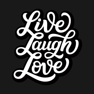 Live Laugh Love you T-Shirt