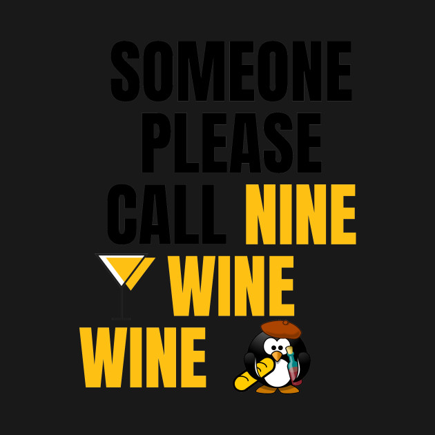 Disover Someone Please Call Nine Wine Wine - Wine Lovers - T-Shirt