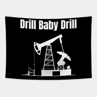 Drill Baby Drill Tapestry