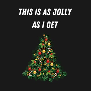 This Is As Jolly As I Get T-Shirt