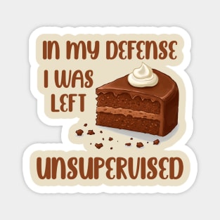 I was left unsupervised with cake Magnet