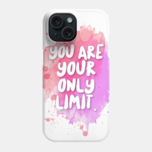 You Are Your Only Limit. Phone Case