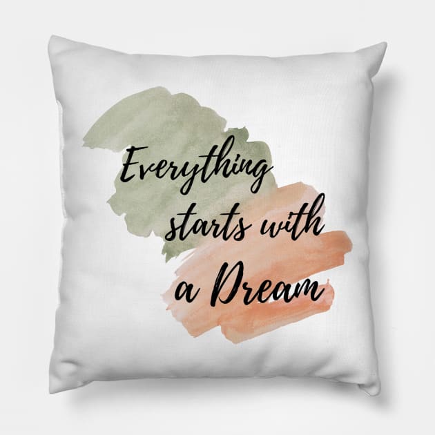 Everything starts with a dream Pillow by Pupky