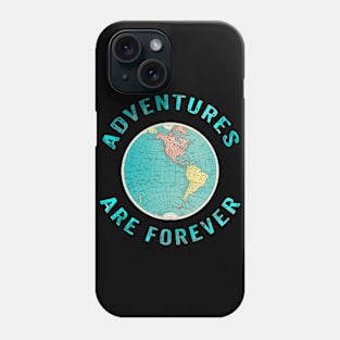 Adventures are forever Phone Case