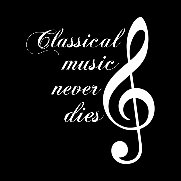 classical music never dies by SpassmitShirts