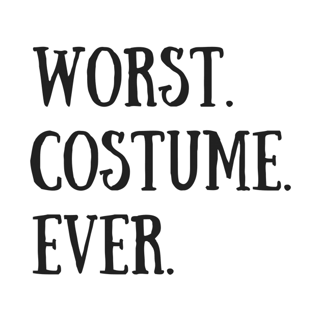 Worst Costume Ever Funny Halloween Tee by karolynmarie