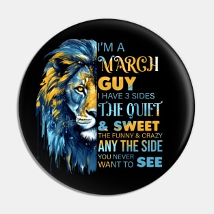 Lion I'm A March Guy I Have 3 Sides The Quiet & Sweet The Funny & Crazy Pin