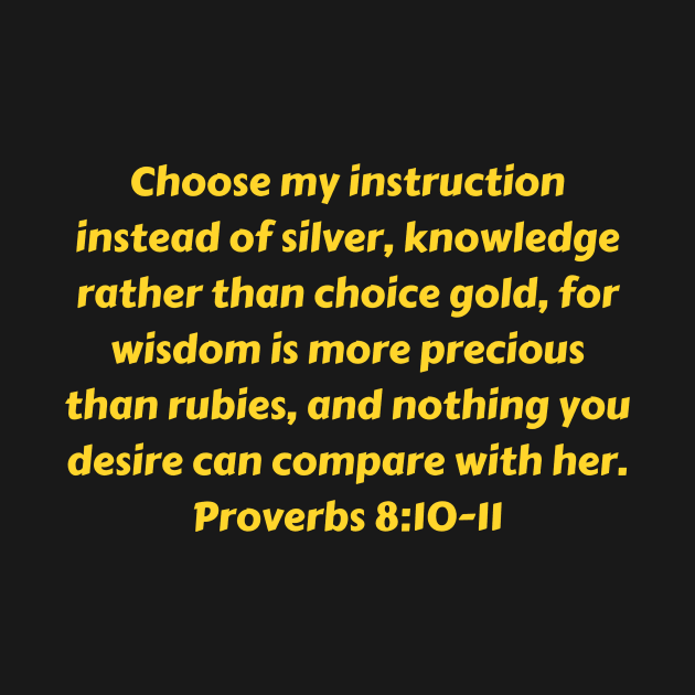 Bible Verse Proverbs 8:10-11 by Prayingwarrior