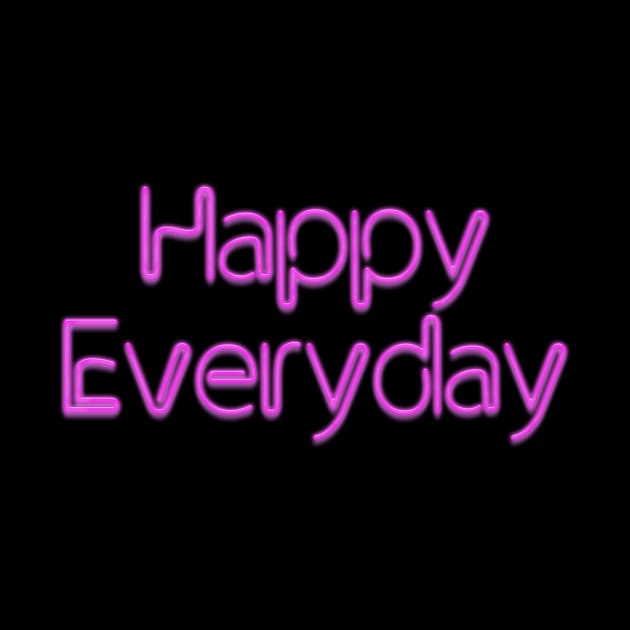 Happy Everyday Pink Neon by NeilGlover