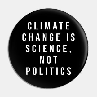 Climate Change Is Science Not Politics Pin