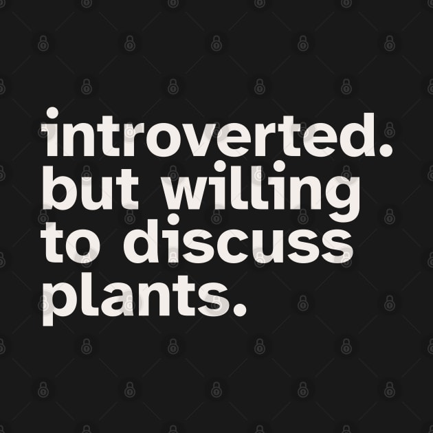 Introverted But Willing To Discuss Plants by Zen Cosmos Official