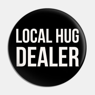 Local hug dealer Pin