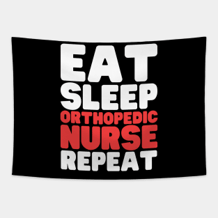 Eat Sleep Orthopedic Nurse Repeat Tapestry