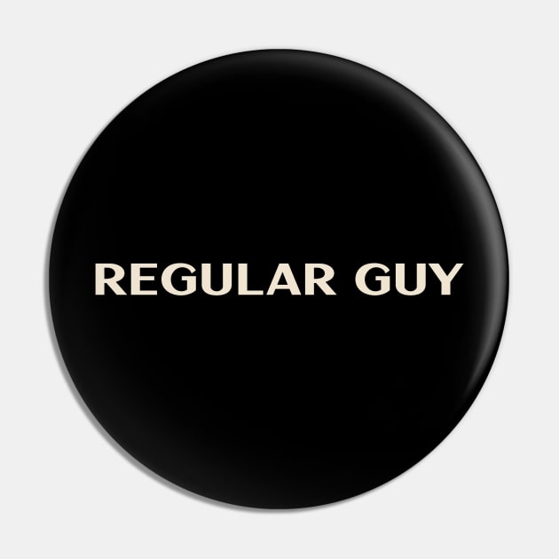 Regular Guy That Guy Funny Ironic Sarcastic Pin by TV Dinners