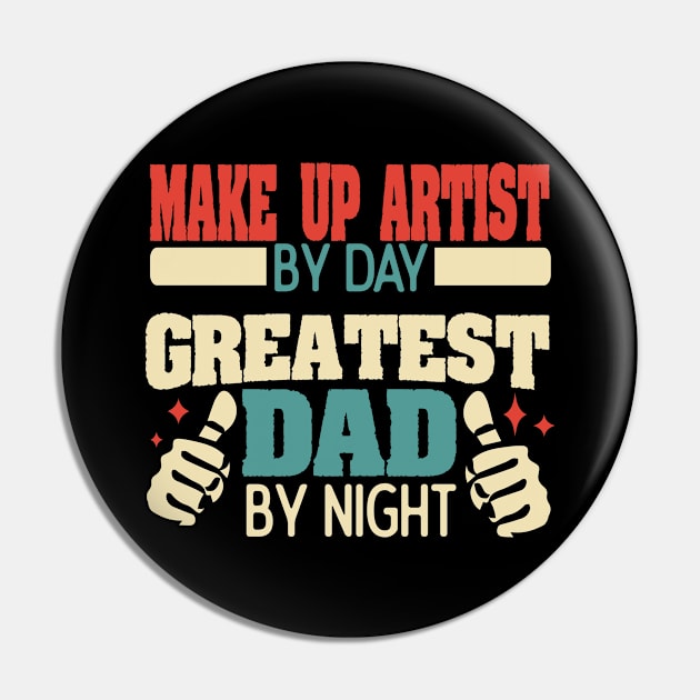 Make Up Artist by day, greatest dad by night Pin by Anfrato