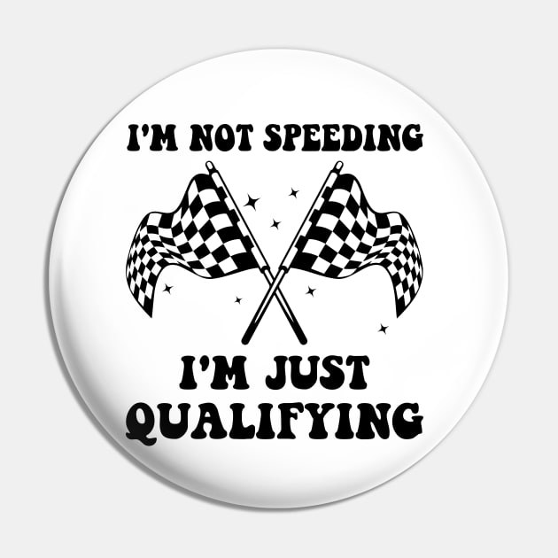 I'm Not Speeding I'm Just Qualifying Pin by MetalHoneyDesigns