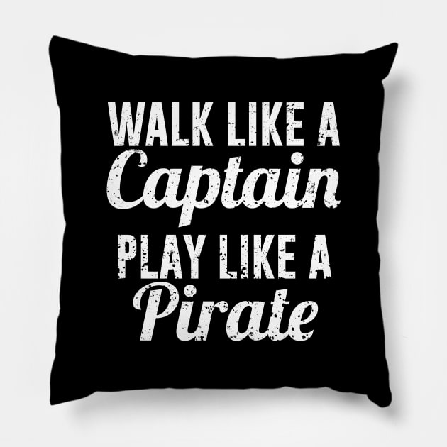 Walk Like a Captain Play like a Pirate Pillow by redsoldesign