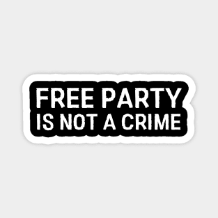 Free party is not a crime Magnet