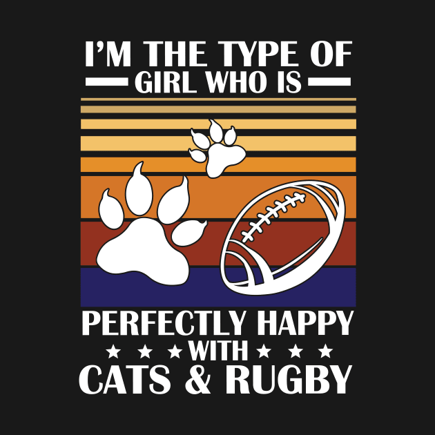 I'm The Type Of Girl Who Is Perfectly Happy With Cat And Rugby Happy Mom Aunt Sister Daughter Wife by Cowan79