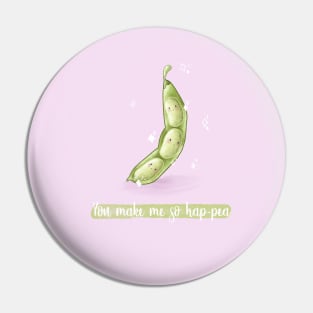 You make me so ha-pea pea pun Pin