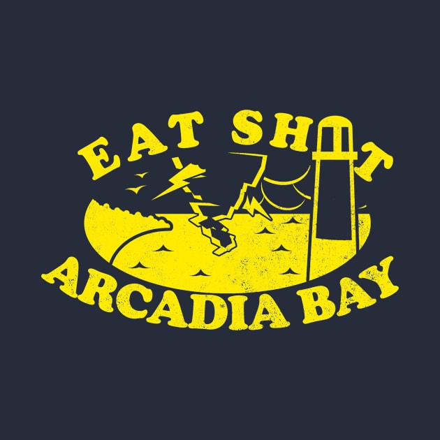 Eat Sh*t Arcadia Bay by talenlee