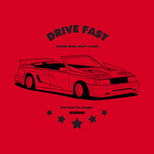 Drive Fast. by RexDesignsAus