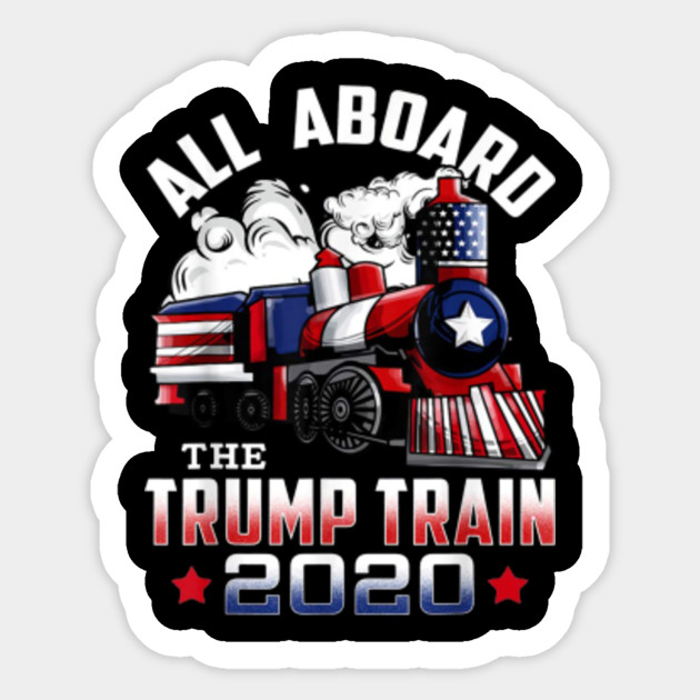 All Aboard The Trump Train Trump 2020 All Aboard The Trump Train Trump 2020 Sticker Teepublic