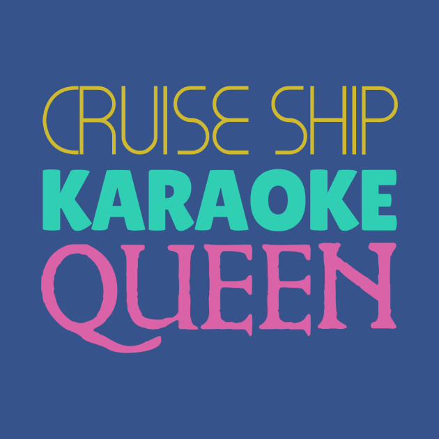 Cruise Ship Karaoke Queen by AKdesign