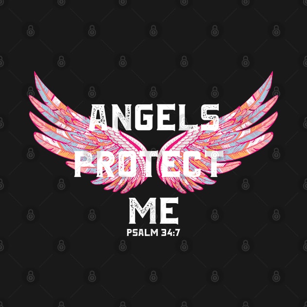 Angels Protect Me, Psalm 34:7, Bible Verse, Christian by ChristianLifeApparel