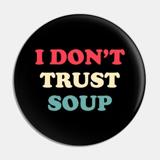 I don’t trust soup, funny quote Pin