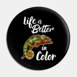 Chameleon Life Is Better In Color Pin