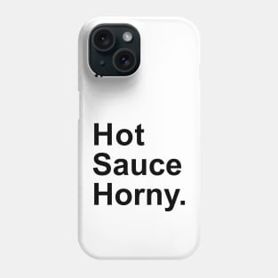 Hot Sauce Horny Phone Case