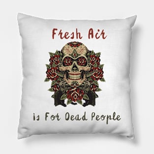 Morbid Fresh Air Is For Dead People Pillow