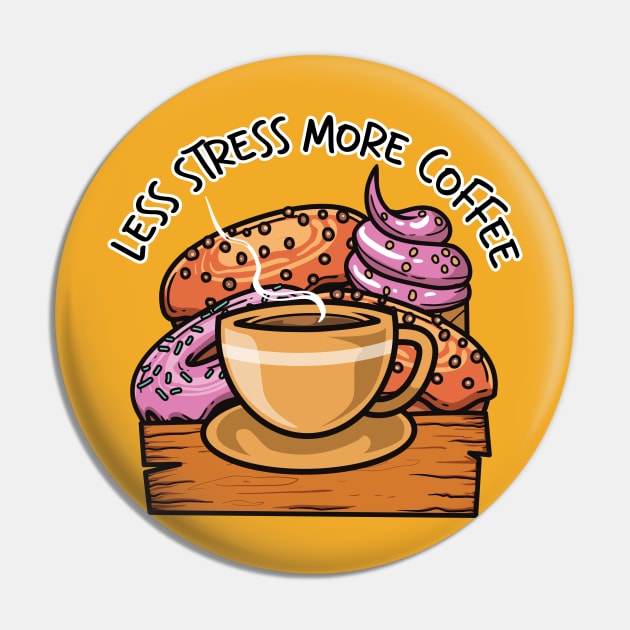 Less Stress More Coffee And Sweet Food Pin by unygara